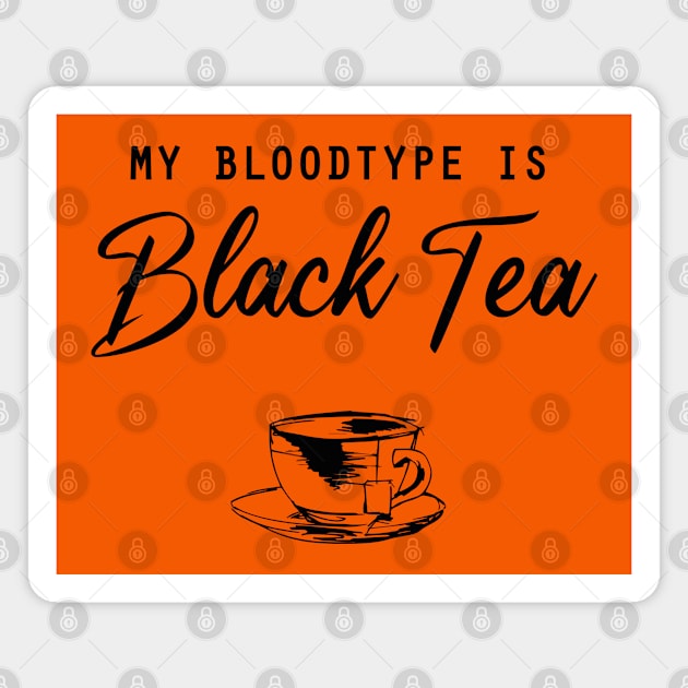 My bloodtype is Black Tea Magnet by Selma22Designs